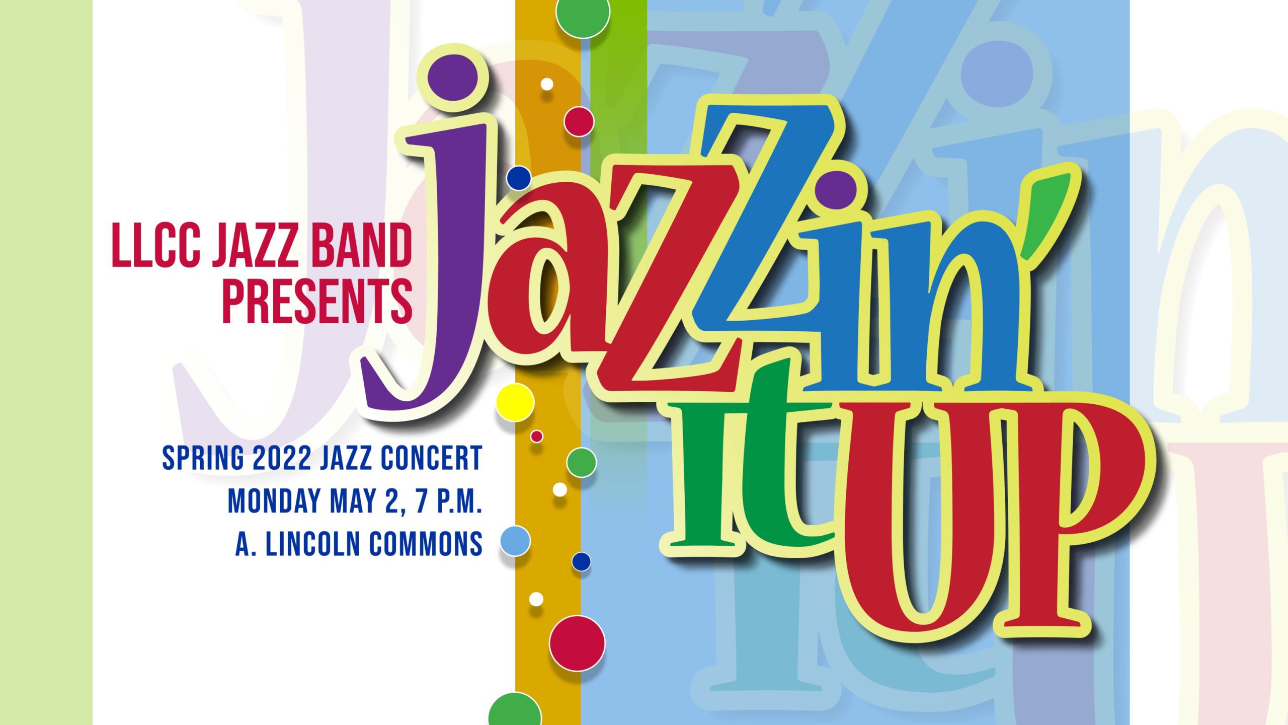 LLCC Jazz Band presents Jazzin' It Up, spring 2022 jazz concert, Monday, May 2, 7 p.m., A. Lincoln Commons