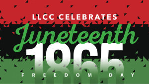 LLCC celebrates Juneteenth 1865. Freedom Day.