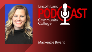 Lincoln Land Community College Podcast. Mackenzie Bryant.