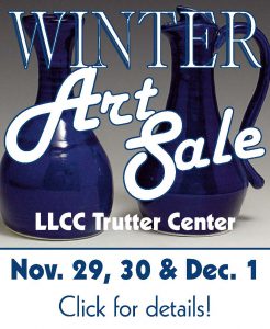 Winter Art Sale, Nov. 29, 30 and Dec. 1 at LLCC Trutter Center. Click for details!