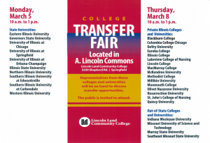 On March 5, representatives from state universities will be on hand to discuss transfer opportunities. On March 8, representatives from private Illinois colleges and universities and four out-of-state universities will be available.