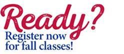 Ready? Register now for fall classes!