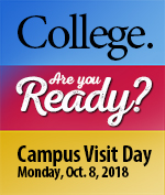 College. Are you Ready? Campus Visit Day. Monday, Oct. 8, 2018