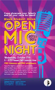 Come showcase your talents and let you voice be heard! Black Student Union Open Mic Night. Wednesday, Oct. 17, 5-8 p.m. in Menard Hall Commons area. Free Admission and free refreshments. Open Mic Night is a social event sponsored by Black Student Union, where LLCC students and staff have the platform to opnely express their voice and talents through the following: petry, singing, dance, instrument solos and spoken word. Contact information: Saleana Moore, BSU President, smoor8452@llcc.edu or Laurie Clemons, BSU Advisor, laurie.clemons@llcc.edu