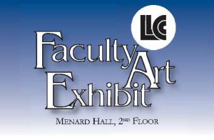 LLCC Faculty Art Exhibit, Menard Hall, second floor