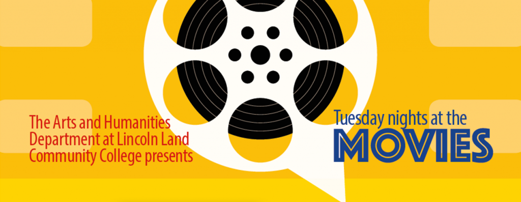 The Arts and Humanities Department at Lincoln Land Community College presents Tuesday Night at the Movies