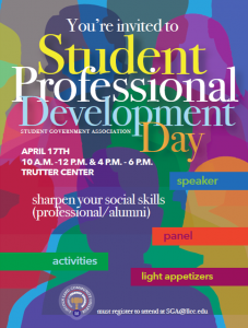 You're invited to Student Professional Development Day April 17th, 10 a.m.-12 p.m. & 4-6 p.m., Trutter Center. Sharpen your social skills (professional/alumni), speaker, panel, activities, light appetizers. Must register to attend at SGA@llcc.edu. LLCC Student Government Association.