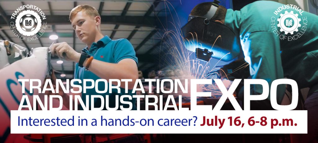 Transportation and Industrial Expo. Interested in a hands-on career? July 16, 6-8 p.m. Transportation Center of Excellence. Industrial Center of Excellence
