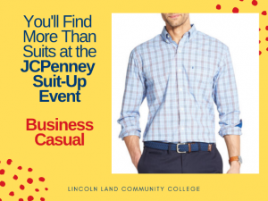 You'll Find More Than Suits at the JCPenney Suit-Up Event. Business Casual. Lincoln Land Community College