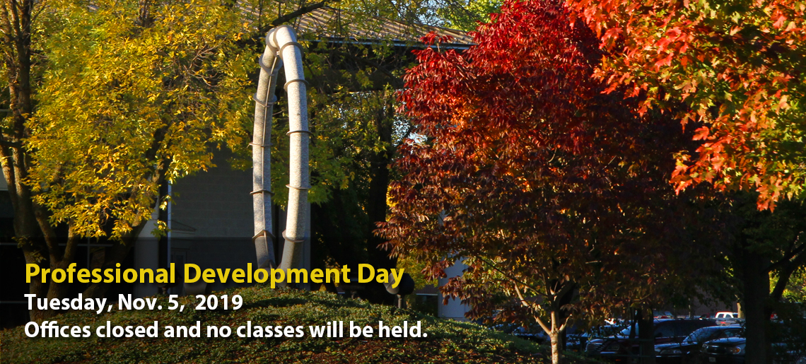 Professional Development Day Tuesday, Nov. 5, 2019. Offices closed and no classes will be held.