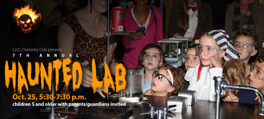 LLCC Chemistry Club presents: 7th annual Haunted Lab, Oct. 25, 5:30-7:30 p.m. Children 5 and older with parents/guardians invited