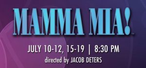 Mamma Mia! July 10-12, 15-19, 8:30 p.m. directed by Jacob Deters