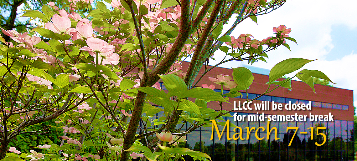 LLCC will be closed for mid-semester break March 7-15