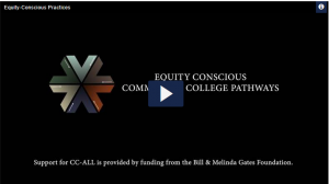Equity-Conscious Practices. Equity Conscious Community College Pathways. Support for CC-ALL is provided by funding from the Bill & Melinda Gates Foundation.