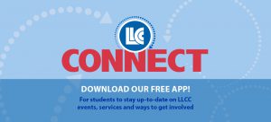LLCC Connect. Download our free app! For students to stay up-to-date on LLCC events, services and ways to get involved.