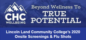 CHC Wellbeing. Beyond Wellness To True Potential. Lincoln Land Community College's 2020 Onsite Screenings & Flu Shots