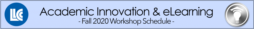 LLCC Academic Innovation & eLearning Fall 2020 Workshop Schedule