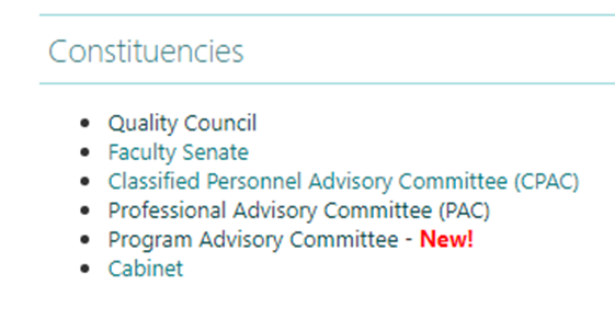 Constituencies: Quality Council, Faculty Senate, Classified Personnel Advisory Committee (CPAC), Professional Advisory Committee (PAC), Program Advisory Committee - New!, Cabinet