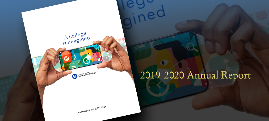 A college reimagined. LLCC Lincoln Land Community College. Annual Report 2019-2020