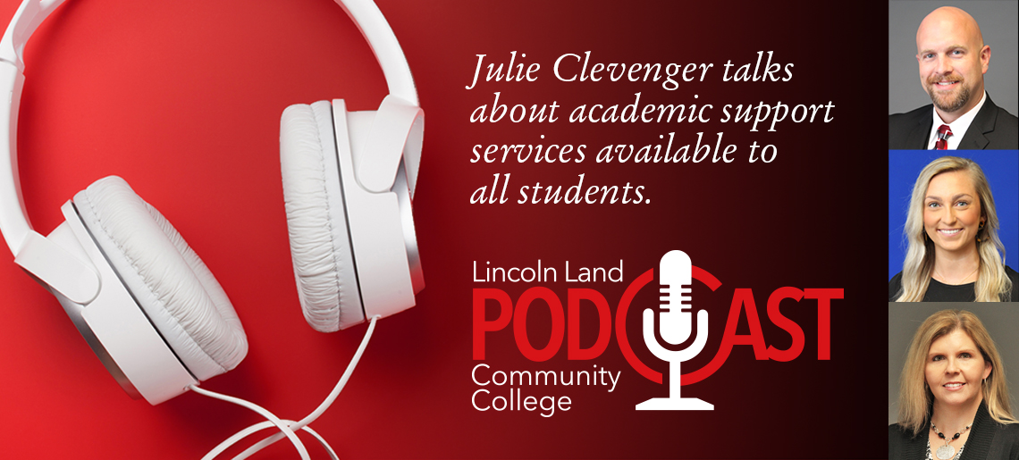 Julie Clevenger talks about academic support services available to all students. Lincoln Land Community College Podcast.
