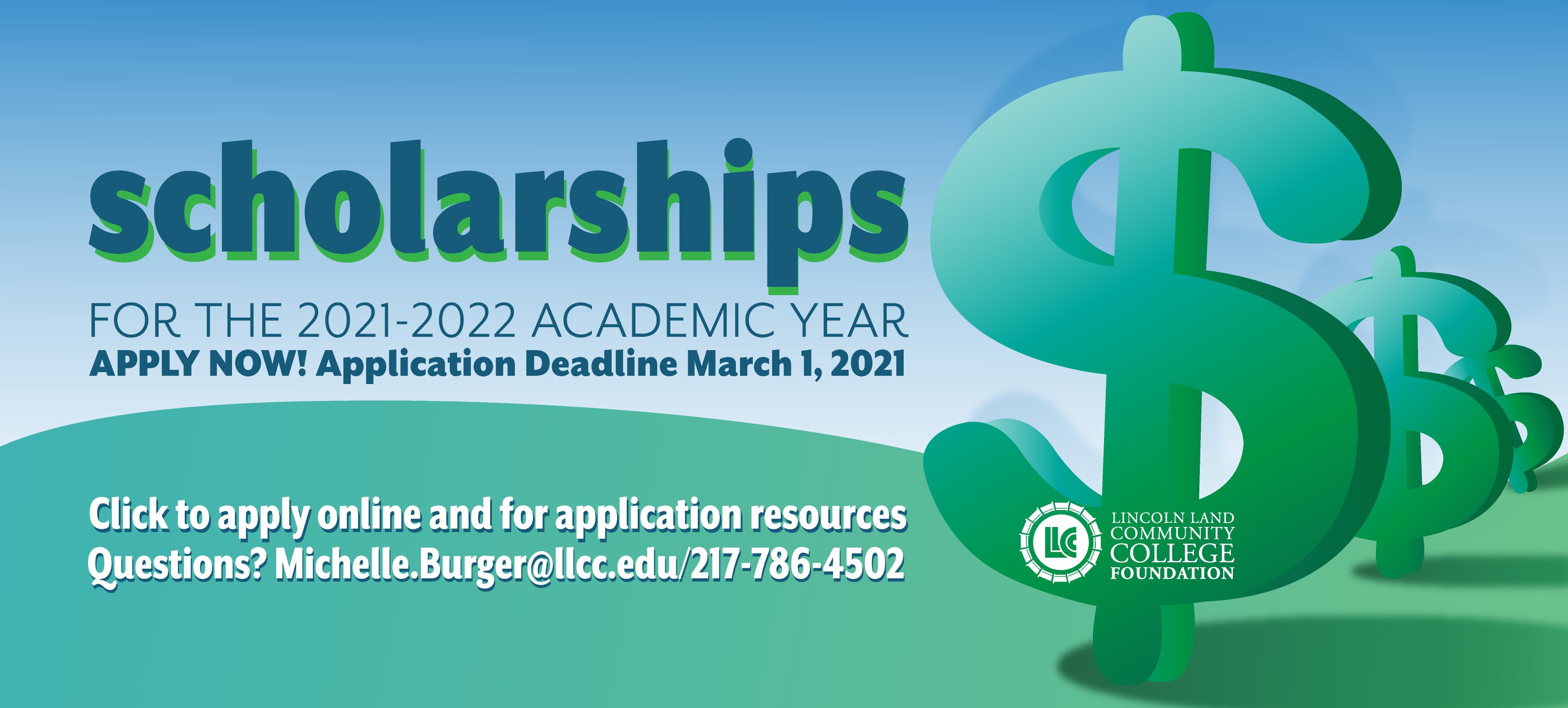 Lincoln Land Community College Foundation scholarships for the 2021-2022 academic year. Apply now! Application Deadline March 1, 2021. Click to apply online and for application resources. Questions? Michelle.Burger@llcc.edu 217-786-4502.