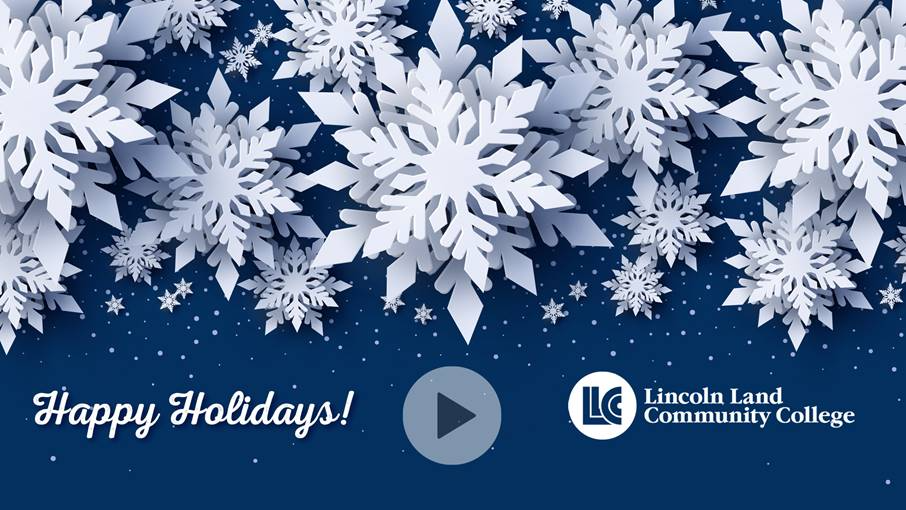 Happy Holidays! LLCC LIncoln Land Community College