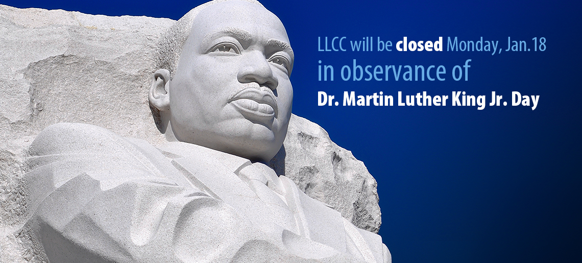LLCC will be closed Monday, Jan. 18 in observance of Dr. Martin Luther King Jr. Day
