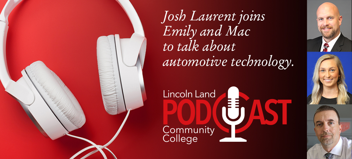 Josh Laurent joins Emily and Mac to talk about automotive technology. Lincoln Land Community College Podcast.