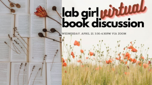 lab girl virtual book discussion. Wednesday, April 21, 3:30-4:30 p.m. via Zoom.