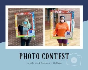 Two photos are displayed side-by-side. Each photo shows a student wearing a mask holding a colorful cardboard frame with the Lincoln Land Community College logo in the bottom right corner. Underneath the photos reads "Photo contest, Lincoln Land Community College" with an outline of a camera on the right side of the text.