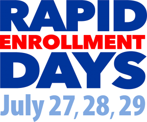 Rapid Enrollment Days July 27, 28, 29