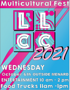 LLCC Multicultural Fest 2021. Wednesday, October 6th, outside Menard. Entertainment 10 a.m. - 2 p.m. Food Trucks 11 a.m. - 1 p.m.