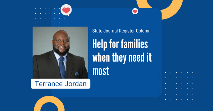 State Journal Register Column: Help for families when they need it most by Terrance Jordan 