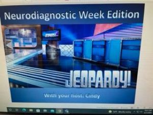 Neurodiagnostic Week Edition Jeopardy! With your host: Cindy