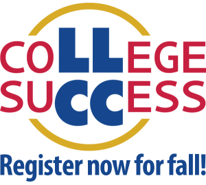 College Success. Register now for fall!