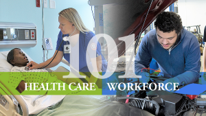 101. Health care. Workforce. Images of students getting hands-on training.