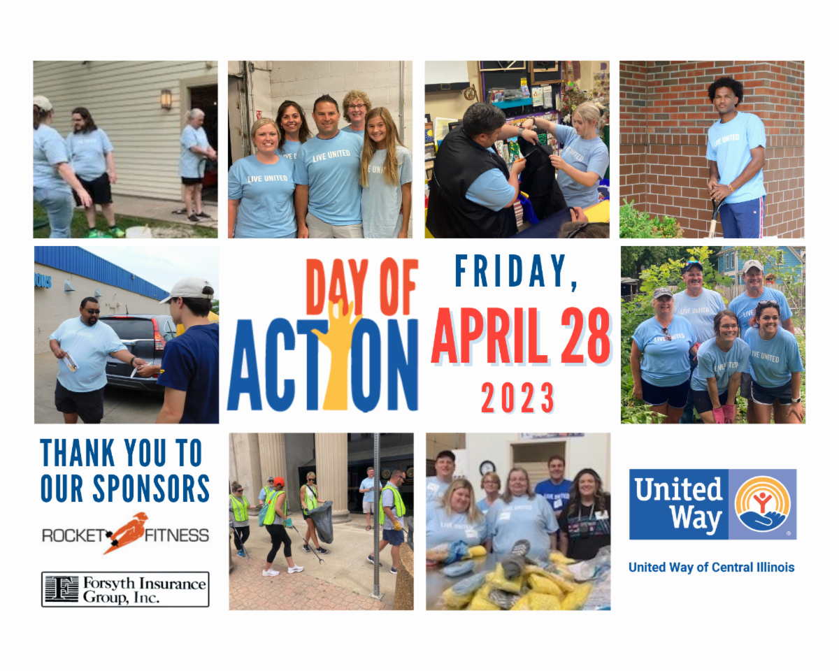 Day of Action. Friday, April 28th 2023. Pictures of people volunteering. United Way of Central Illinois. Thank you to our sponsors Rocket Fitness and Forsyth Insurance Group Inc.