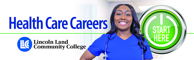 Health Care Careers. Lincoln Land Community College. Start here.