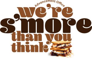 Advancement Office. We're s'more than you think.