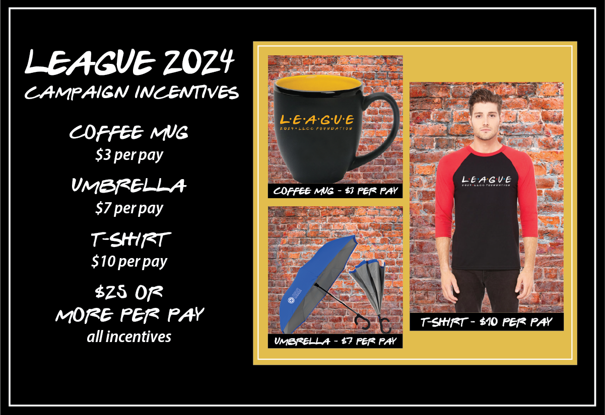 LEAGUE 2024 campaign incentives. Coffee mug, $3, umbrella $7, tshirt, $10, all incentives for $25 or more per paycheck.