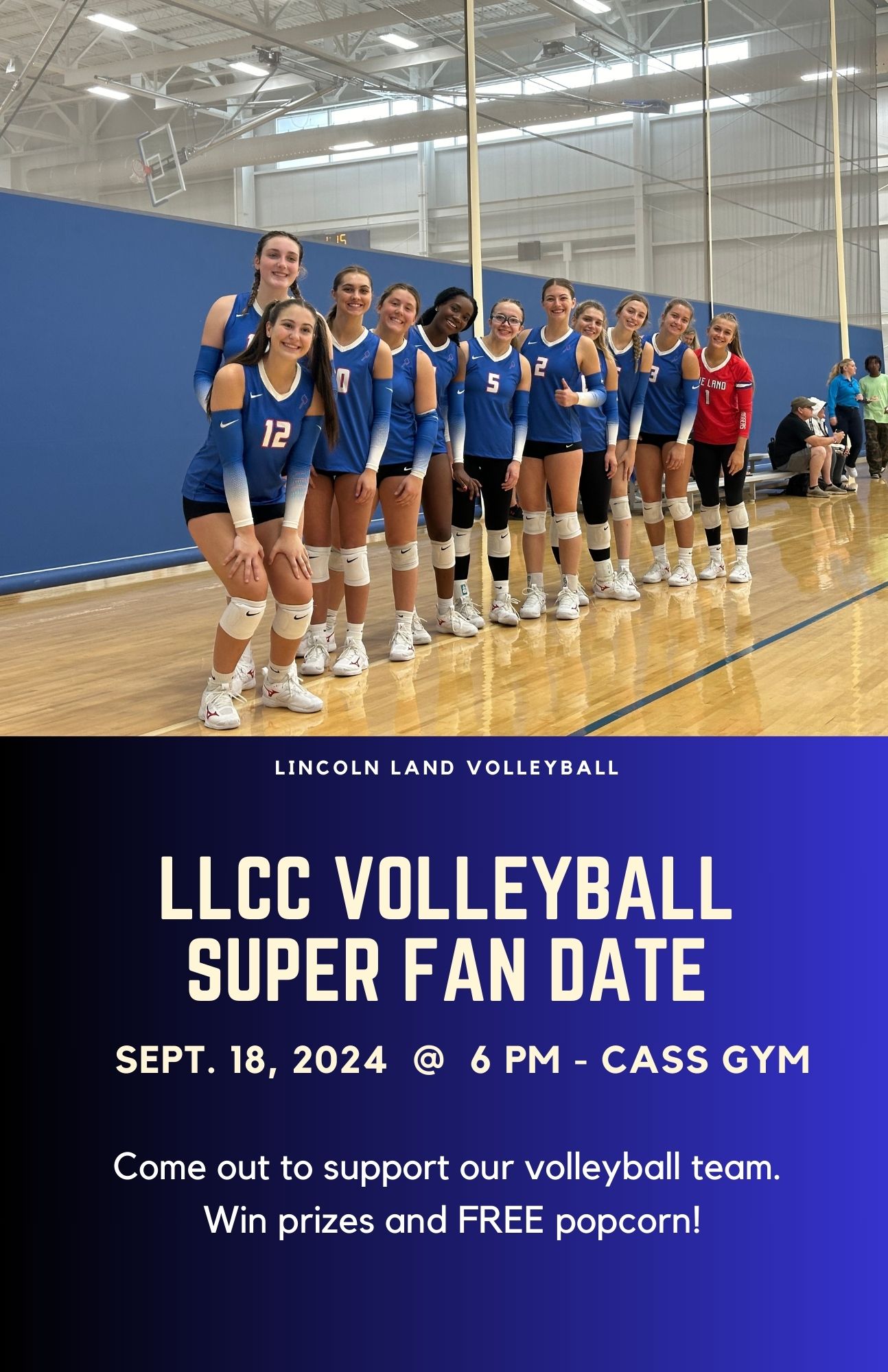 Lincoln Land Volleyball. LLCC Volleyball Super Fan Date. Sept. 18, 2024 at 6 p.m. in Cass Gym. come out to support our volleyball team. Win prizes and FREE popcorn!